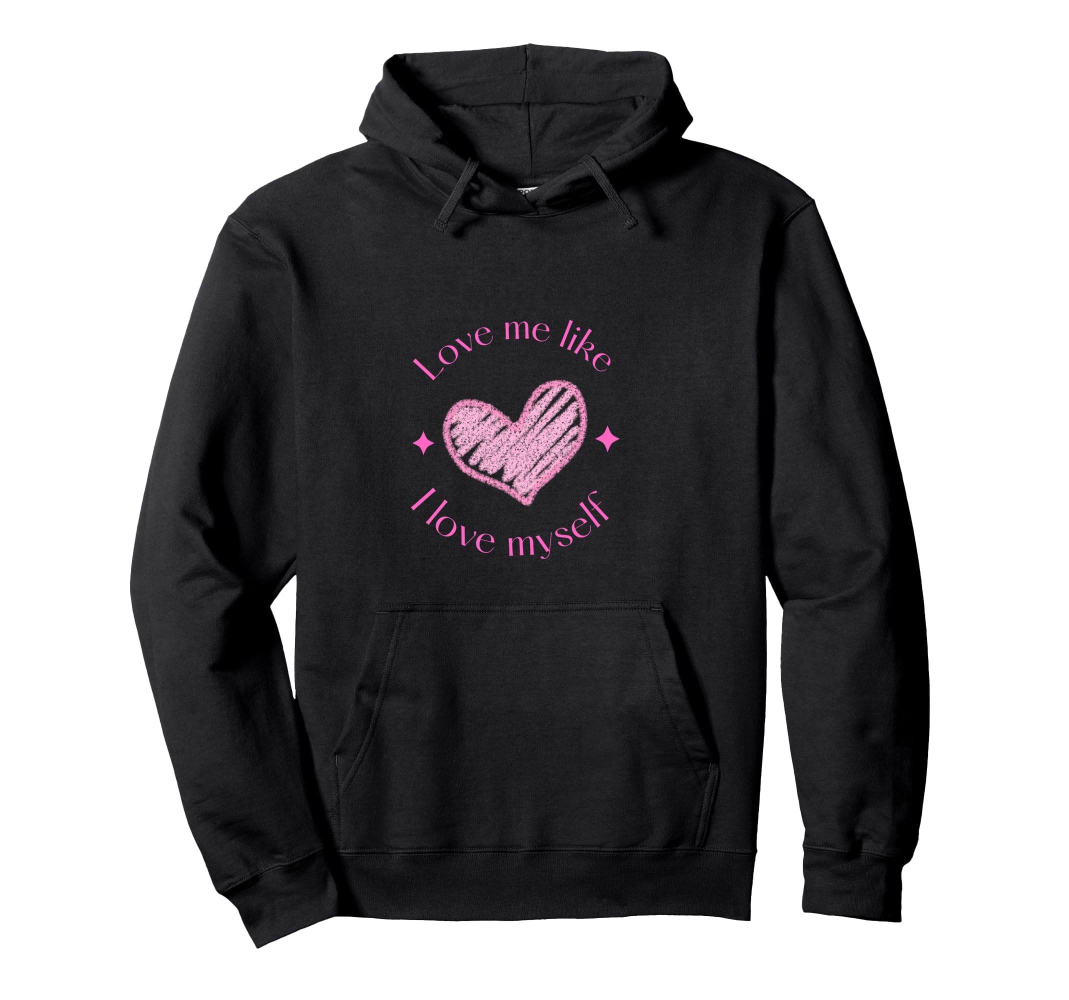 Self Care Love Me Like I Love Myself Hoodie - Graphic Print for Adults - T-Shirt, Sweatshirt, Hoodie