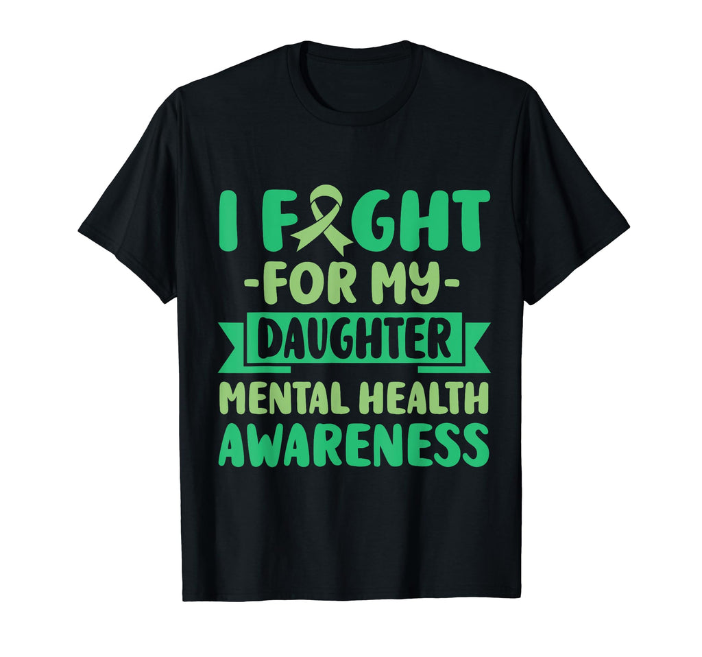 I Fight My Daughter Her Fight Mental T-Shirt - Streetwear Style Unisex - T-Shirt, Sweatshirt, Hoodie