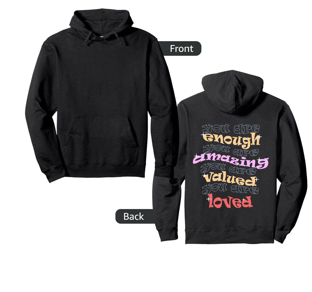 You Are Enough You Matter Mental Hoodie - Casual Everyday Wear Men Women - T-Shirt, Sweatshirt, Hoodie