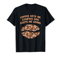 Coffee Gets Me Started God Keeps Me T-Shirt - Unique Graphic Men Women - T-Shirt, Sweatshirt, Hoodie
