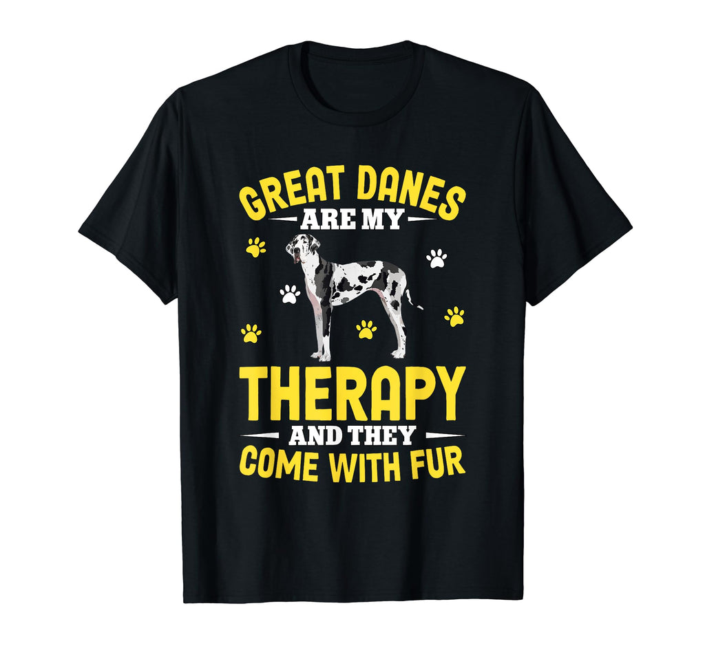 Great Danes Are My Therapy And They Come T-Shirt - Novelty Apparel Unisex - T-Shirt, Sweatshirt, Hoodie