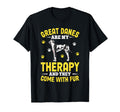 Great Danes Are My Therapy And They Come T-Shirt - Novelty Apparel Unisex - T-Shirt, Sweatshirt, Hoodie