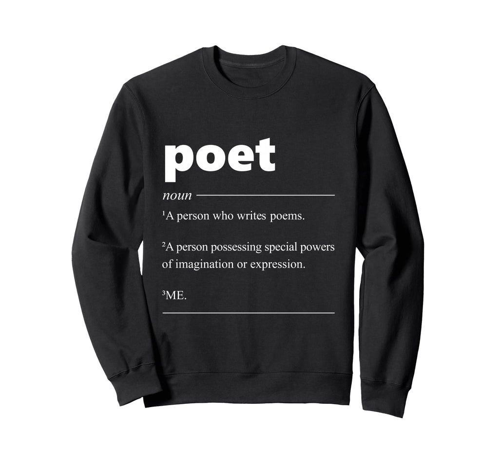Poet Definition Funny Poet Drama Sweatshirt - Casual Everyday Wear Unisex - T-Shirt, Sweatshirt, Hoodie