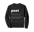 Poet Definition Funny Poet Drama Sweatshirt - Casual Everyday Wear Unisex - T-Shirt, Sweatshirt, Hoodie
