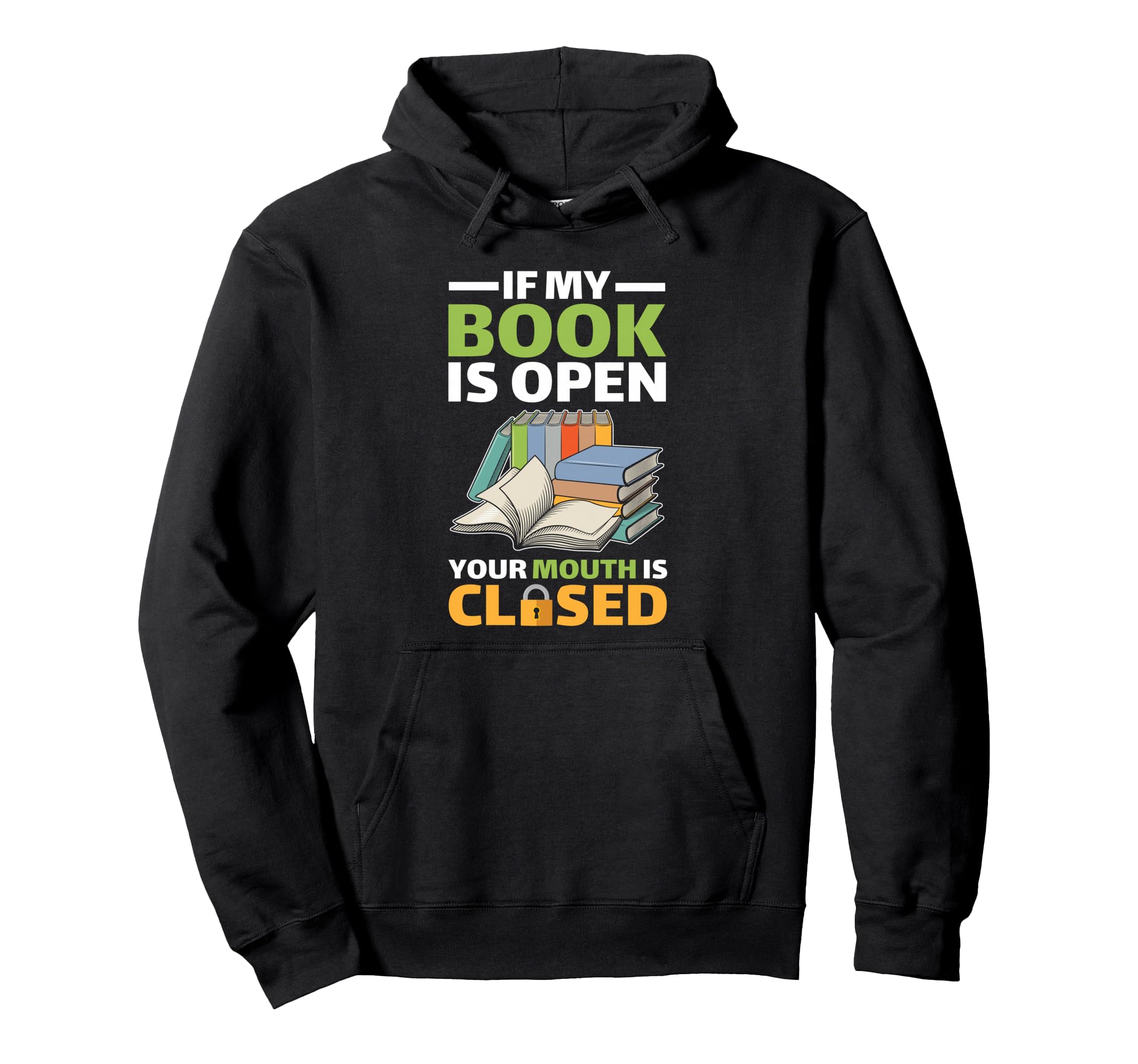 If My Book Is Open Your Mouth Is Hoodie - Casual Everyday Wear for Adults - T-Shirt, Sweatshirt, Hoodie
