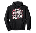 Self Love Empowerment Self Care Positive Hoodie - Aesthetic Graphic Unisex - T-Shirt, Sweatshirt, Hoodie