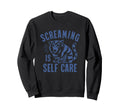 Screaming Is Self Care Motivational Sweatshirt - Graphic Print Men Women - T-Shirt, Sweatshirt, Hoodie