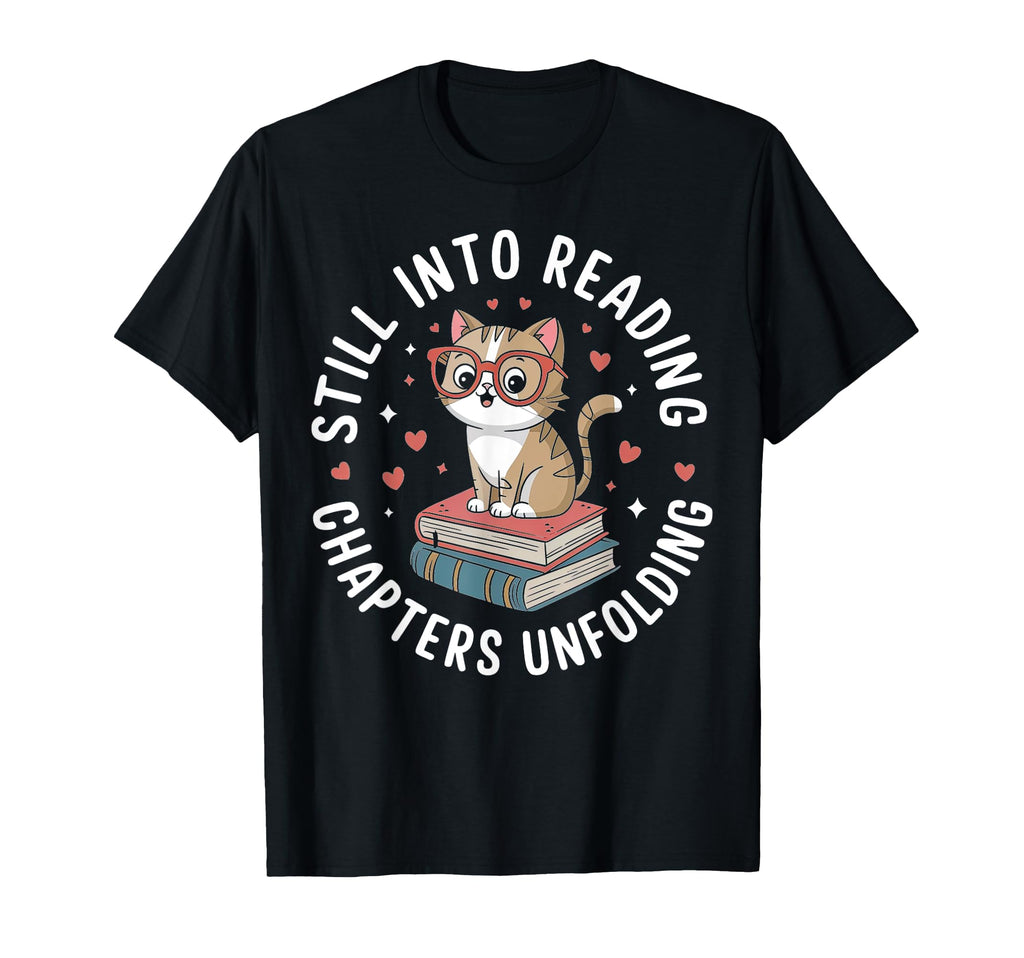 Still Into Reading Chapters Unfolding T-Shirt - Aesthetic Graphic Unisex - T-Shirt, Sweatshirt, Hoodie