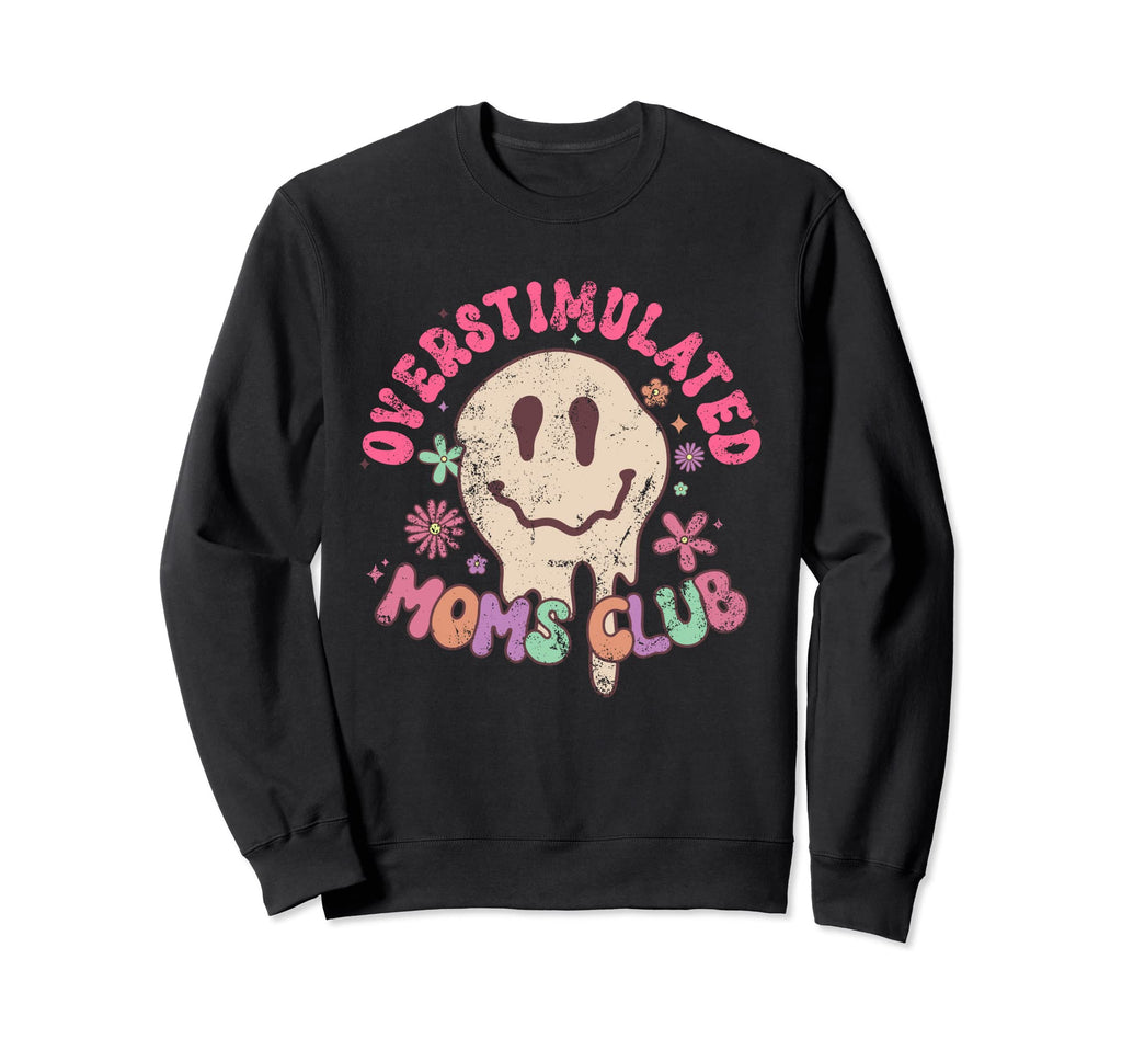 Groovy Overstimulated Moms Sweatshirt - Casual Everyday Wear for Adults - T-Shirt, Sweatshirt, Hoodie