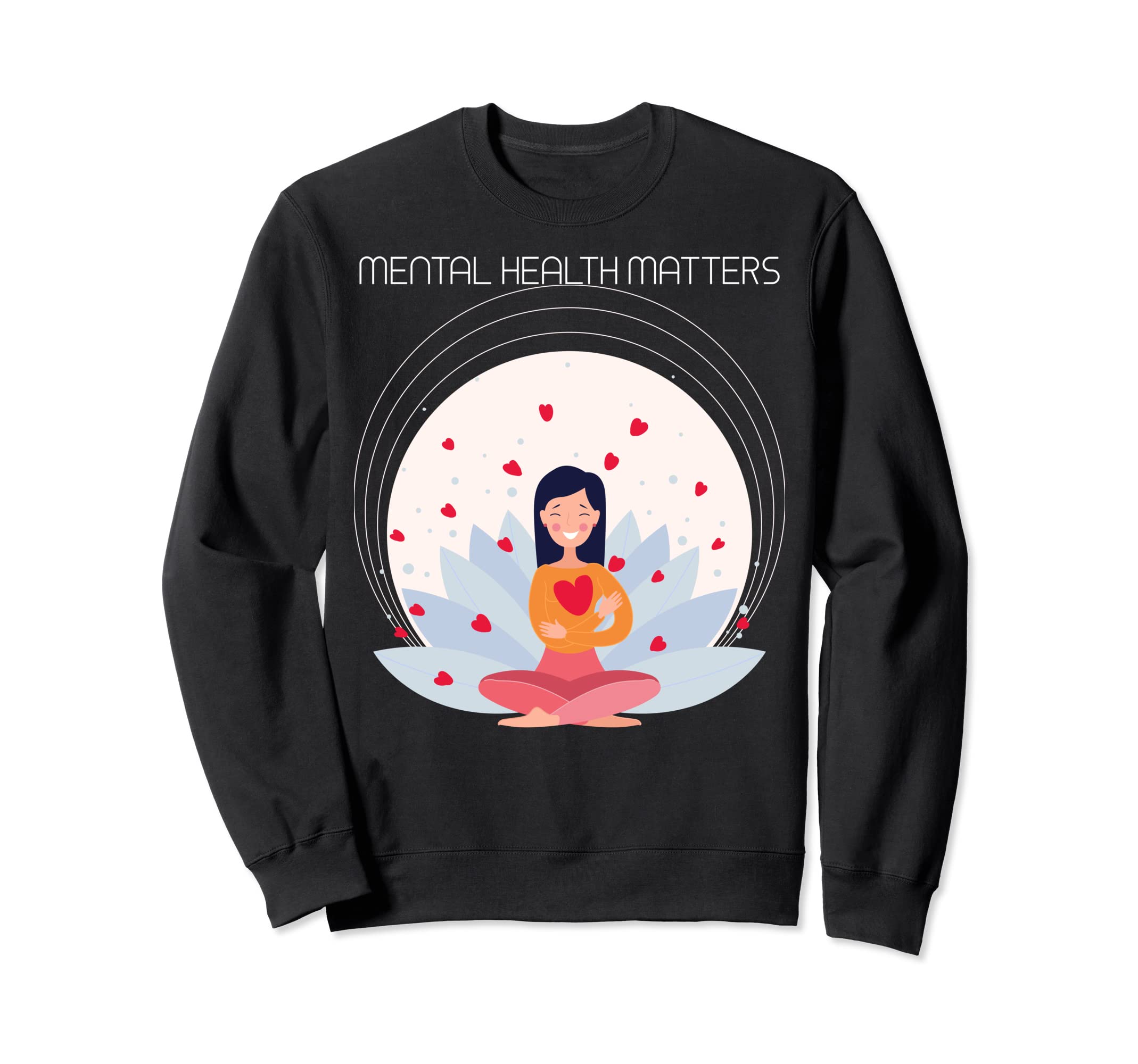 Mental Health Matters Sweatshirt - Trendy Graphic Men Women - T-Shirt, Sweatshirt, Hoodie