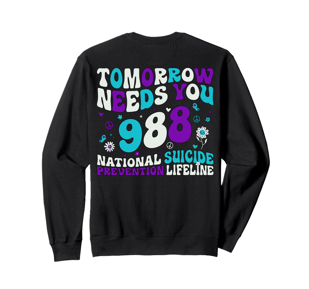 Tomorrow Needs You 988 Suicide Sweatshirt - Streetwear Style for Adults - T-Shirt, Sweatshirt, Hoodie