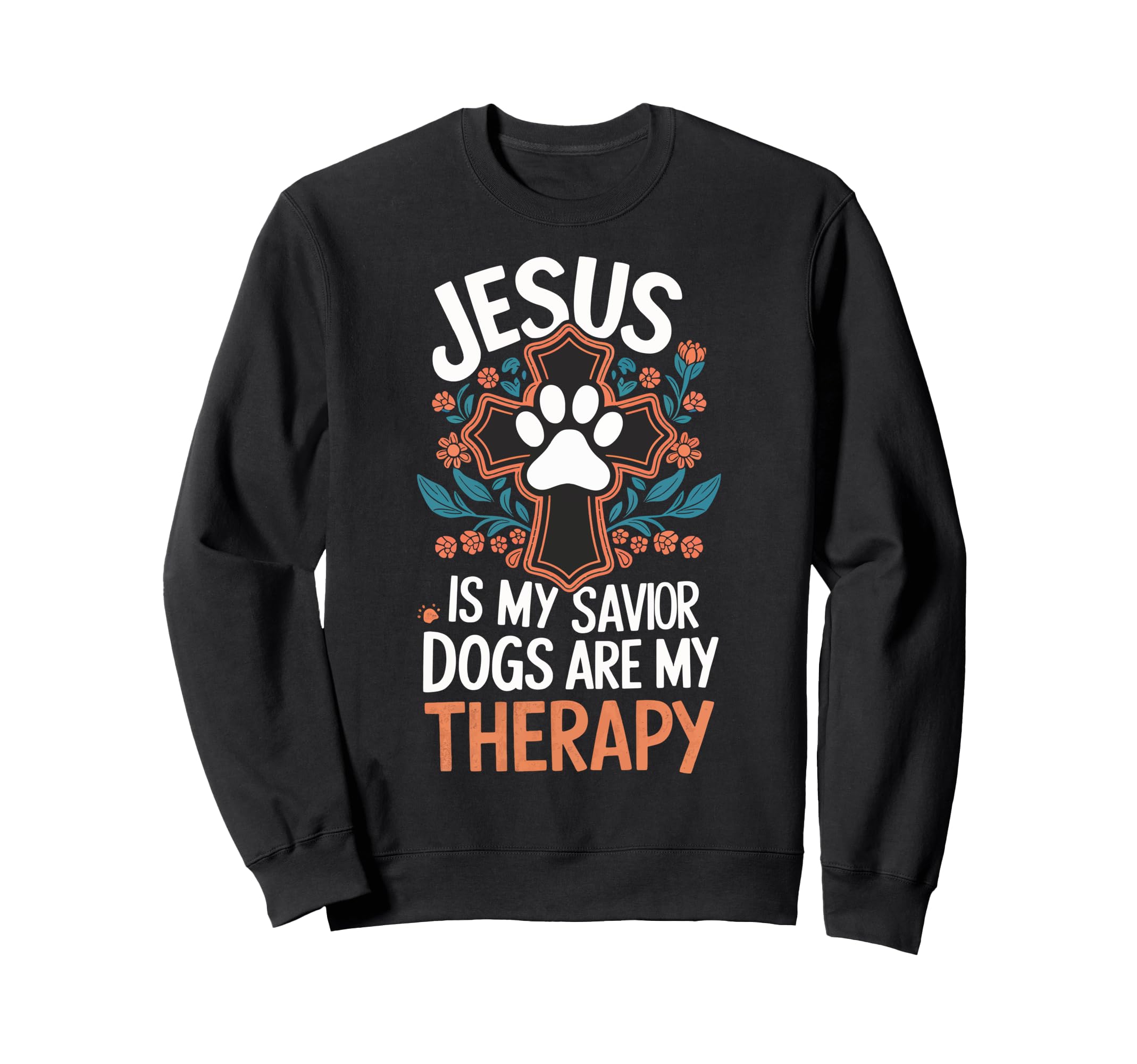 Jesus Is My Savior Dogs Are My Sweatshirt - Custom Art Print for Adults - T-Shirt, Sweatshirt, Hoodie