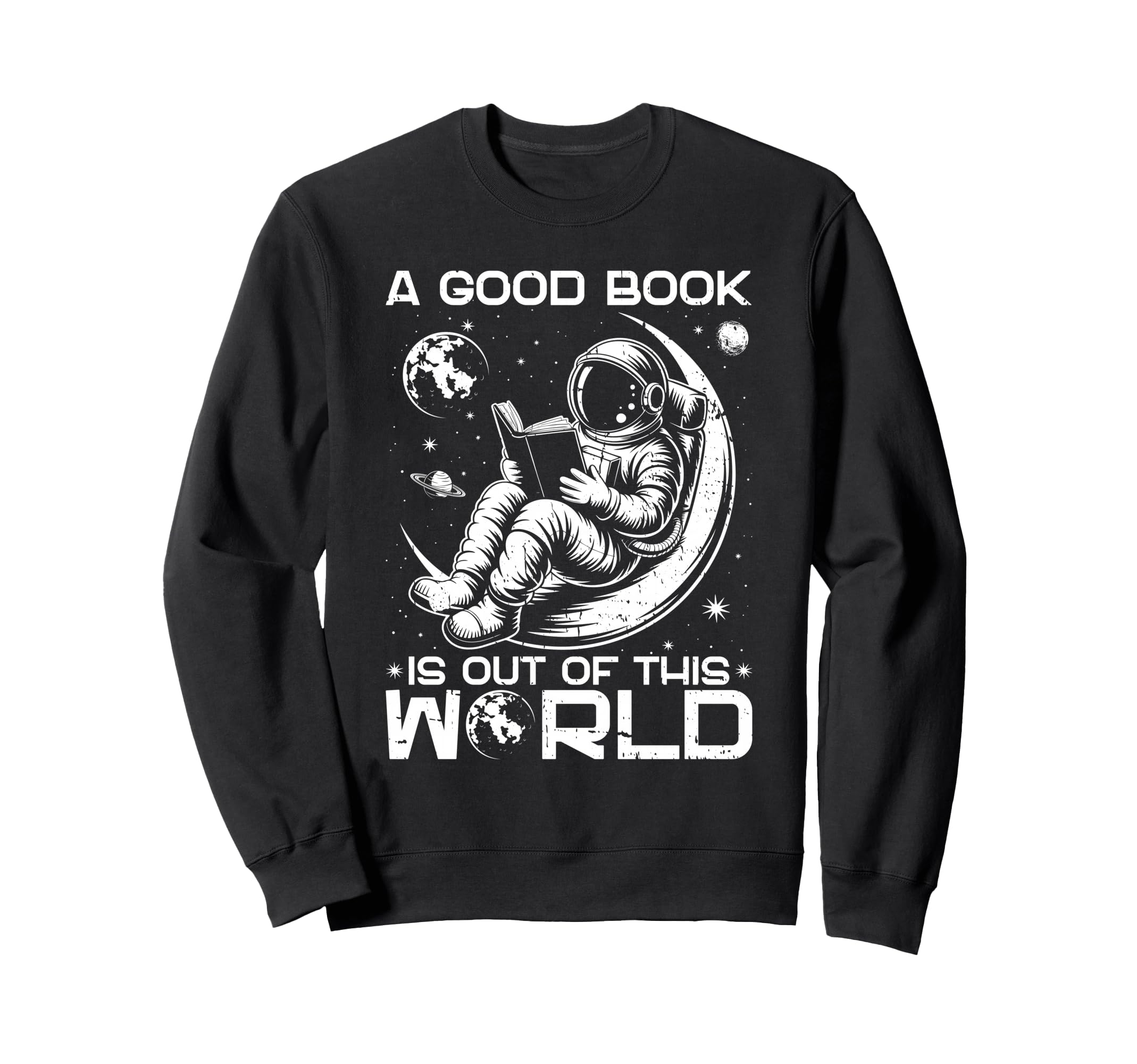 Good Book Is Out This World Space Sweatshirt - Novelty Apparel for Adults - T-Shirt, Sweatshirt, Hoodie