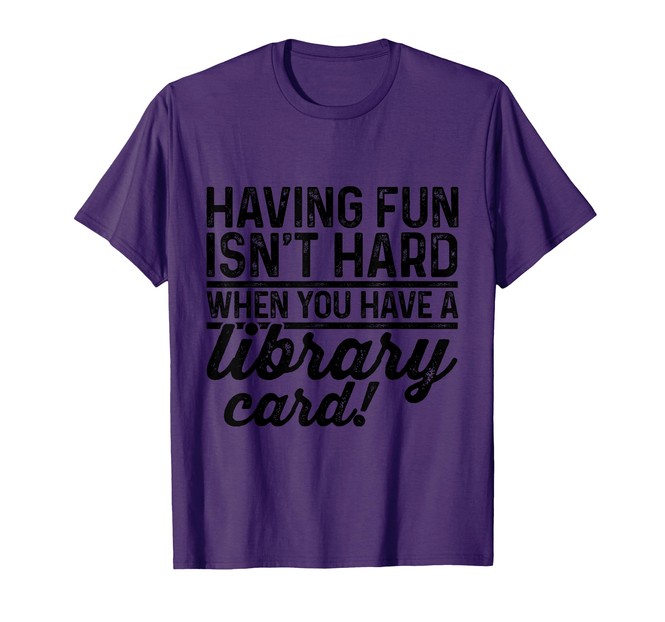 Having Fun Isnt Hard When You Have T-Shirt - Casual Everyday Wear Unisex - T-Shirt, Sweatshirt, Hoodie