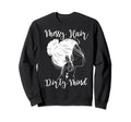 Dont Care Messy Hair Dirty Mind Sweatshirt - Aesthetic Graphic Unisex - T-Shirt, Sweatshirt, Hoodie