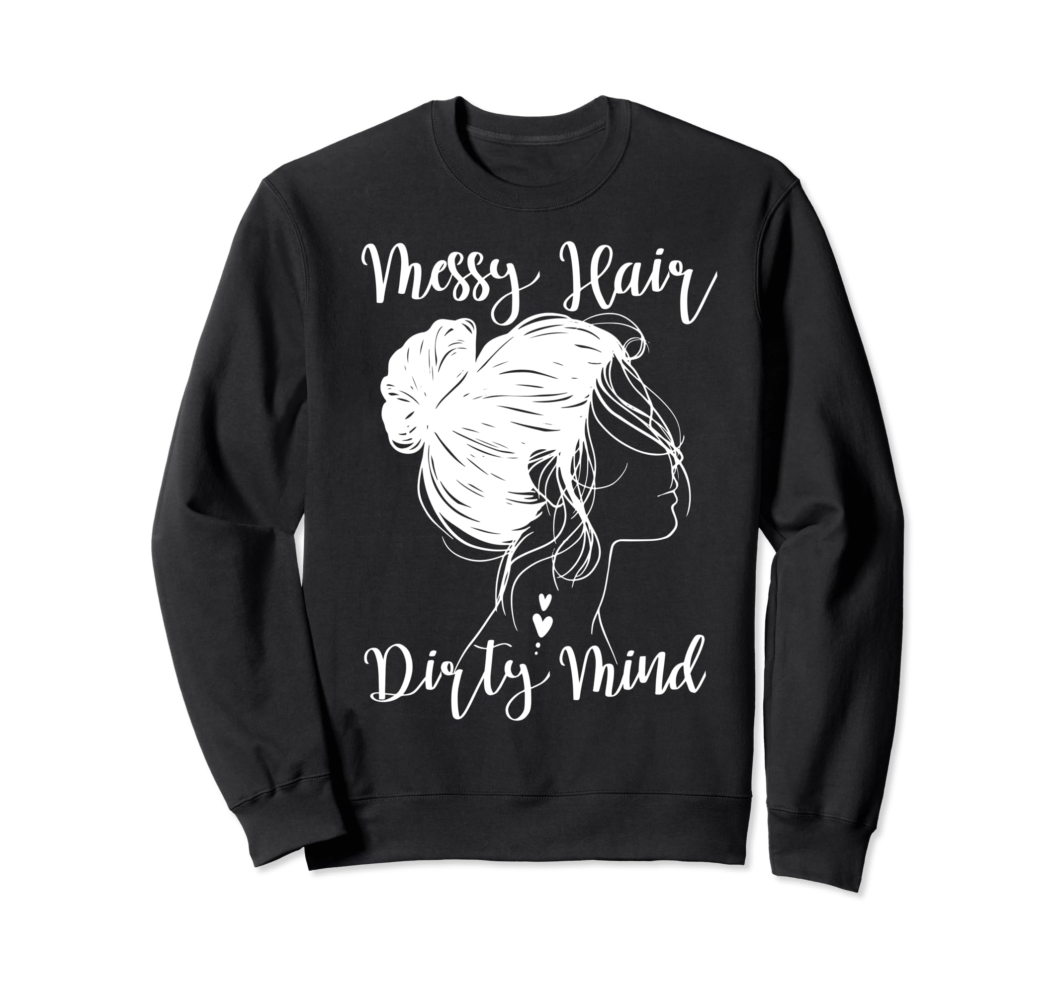Dont Care Messy Hair Dirty Mind Sweatshirt - Aesthetic Graphic Unisex - T-Shirt, Sweatshirt, Hoodie