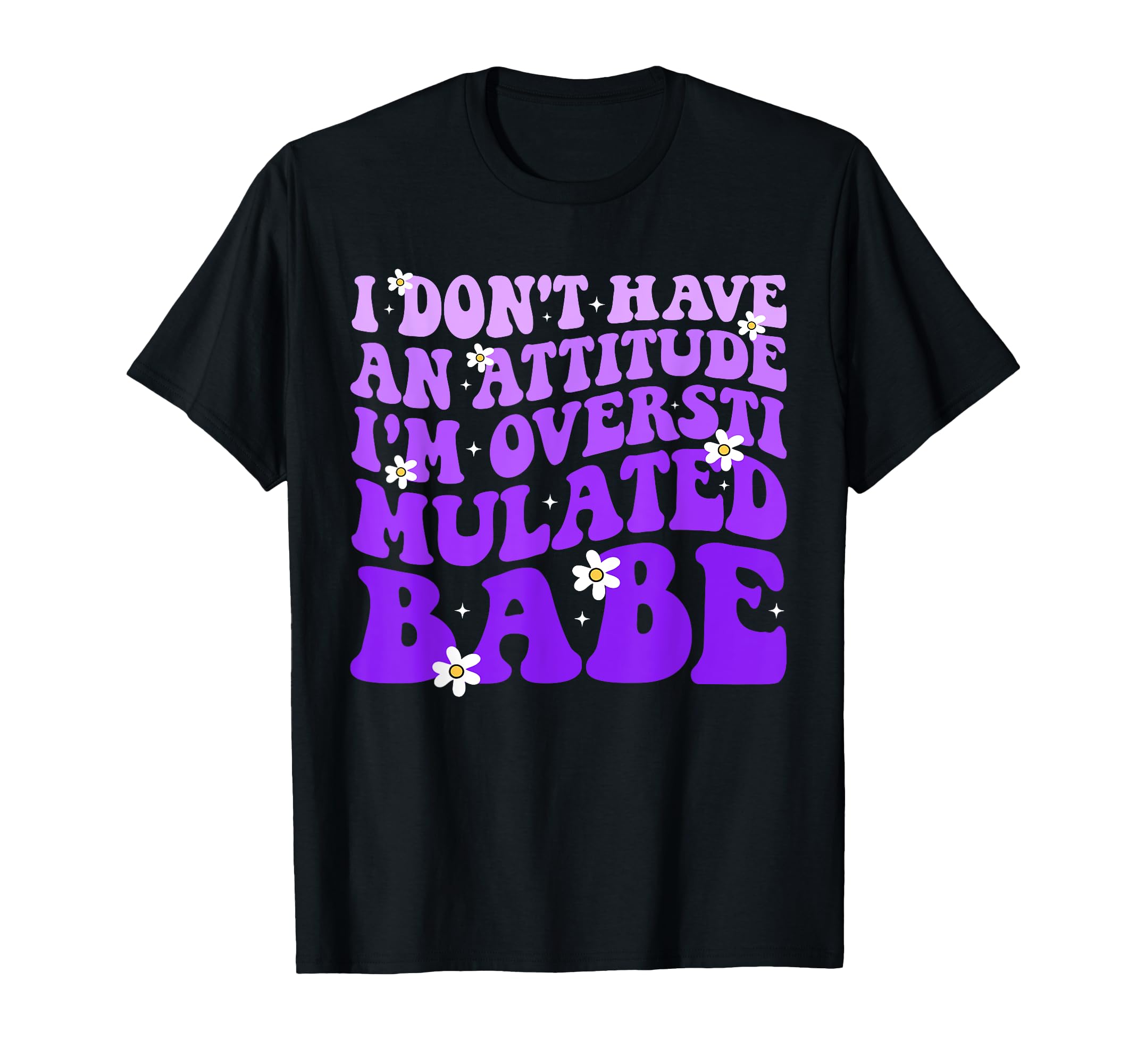 Funny I Dont Have Attitude Im T-Shirt - Streetwear Style for Adults - T-Shirt, Sweatshirt, Hoodie
