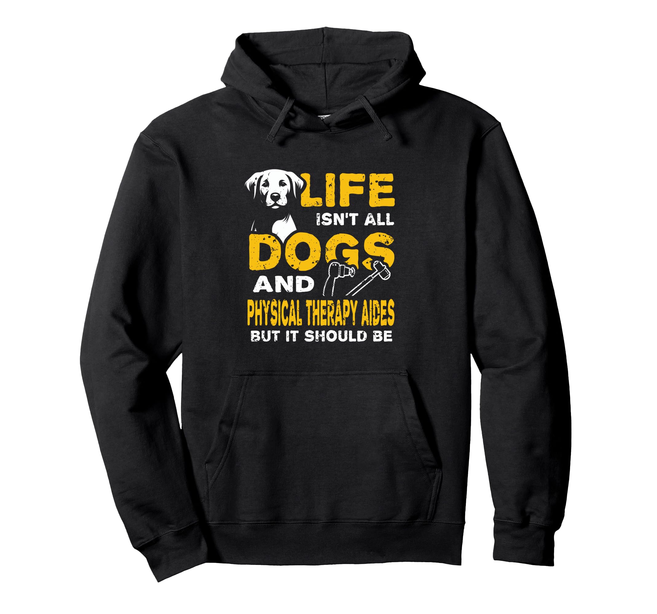 Funny Life Isnt All Dogs And Physical Hoodie - Custom Art Print Unisex - T-Shirt, Sweatshirt, Hoodie