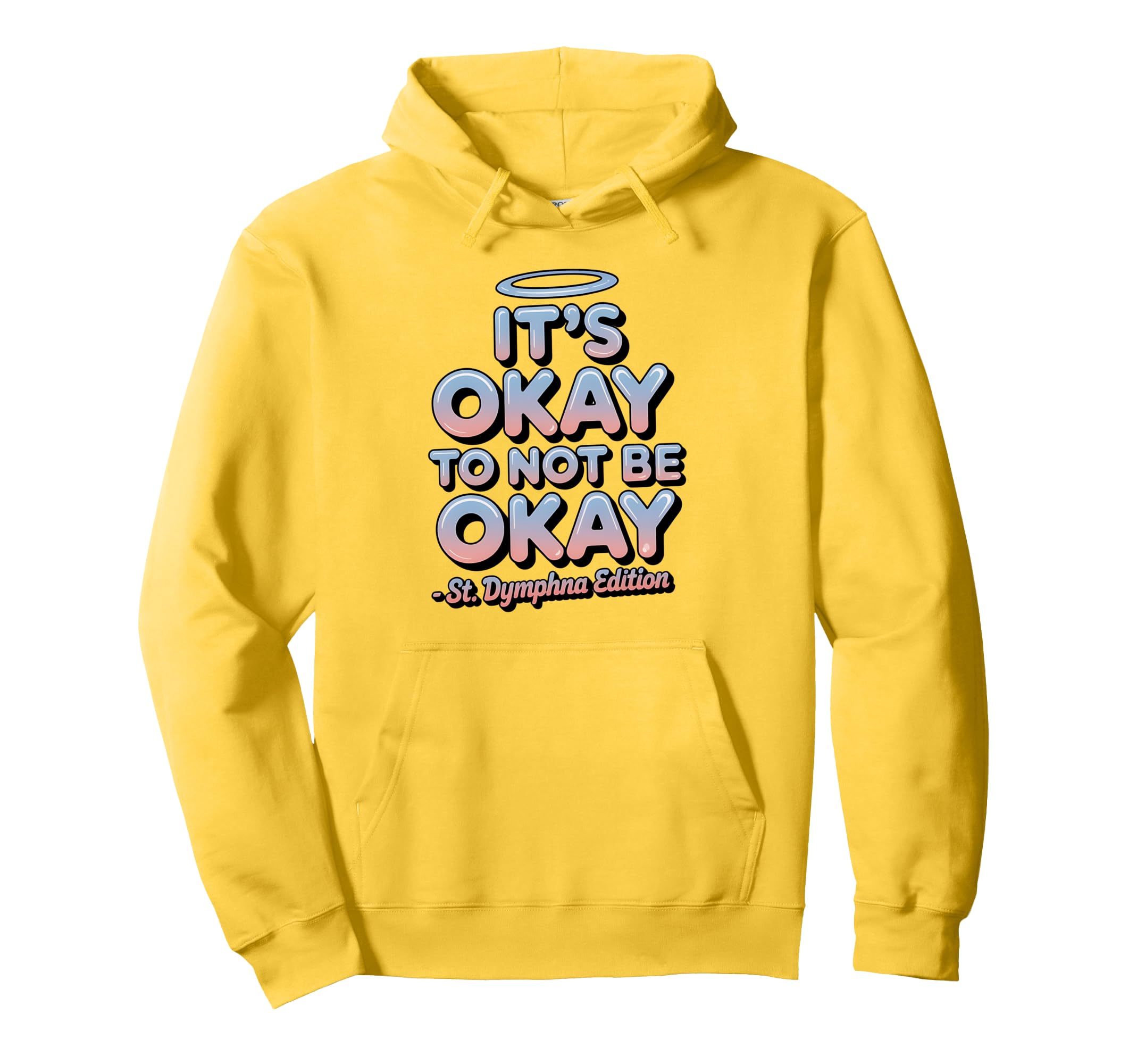 Its Okay To Not Be Okay St Dymphna 90S Hoodie - Novelty Apparel Men Women - T-Shirt, Sweatshirt, Hoodie