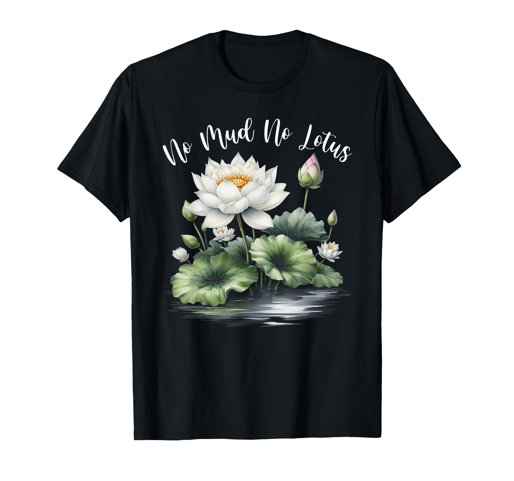 Zen Meditation Yoga Lover No Mud No T-Shirt - Novelty Apparel for Adults - T-Shirt, Sweatshirt, Hoodie