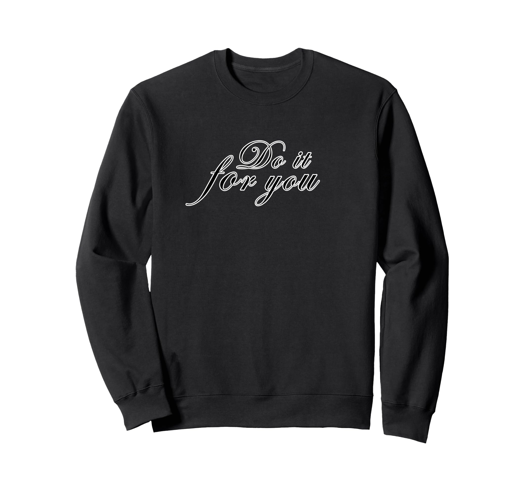 Do It You Motivational Inspiration Sweatshirt - Minimalist Print Unisex - T-Shirt, Sweatshirt, Hoodie