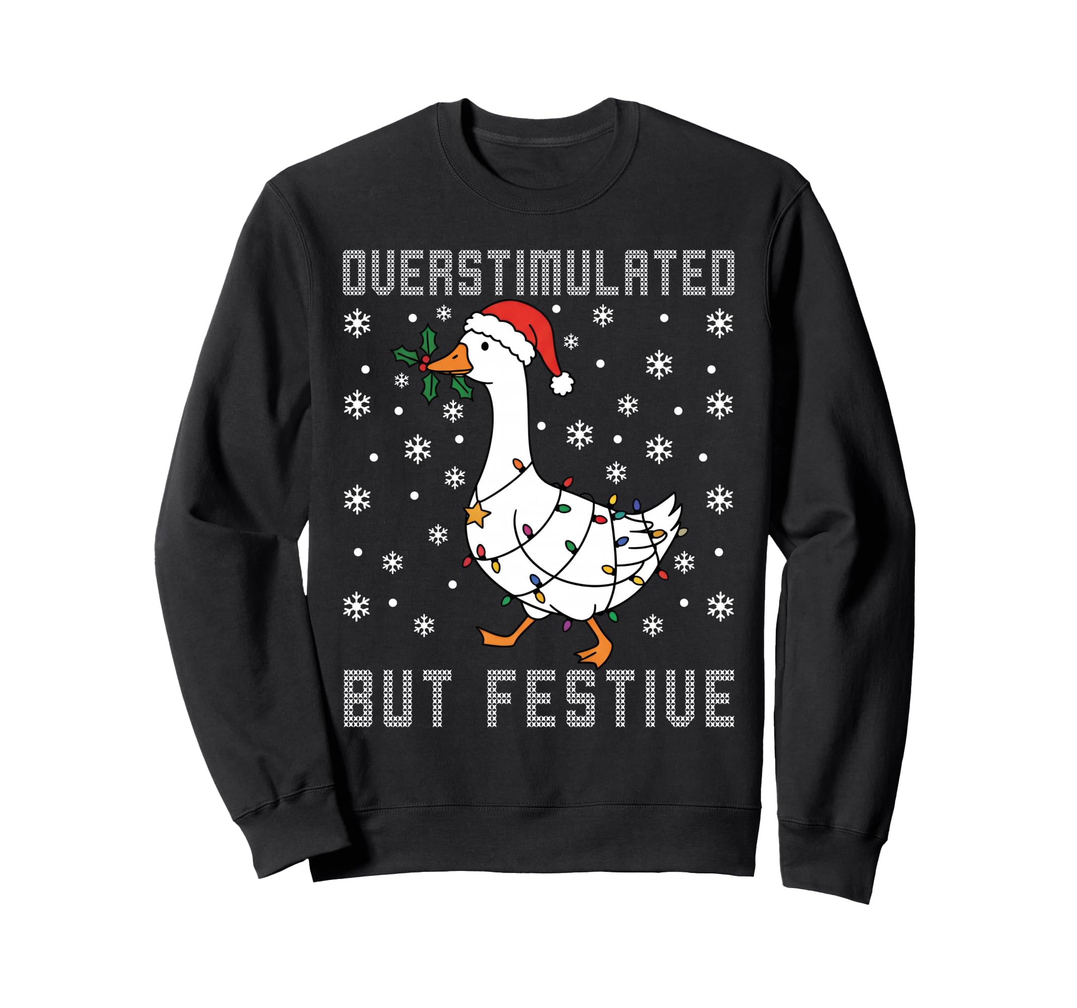 Overstimulated But Festive Funny Sweatshirt - Graphic Print Men Women - T-Shirt, Sweatshirt, Hoodie