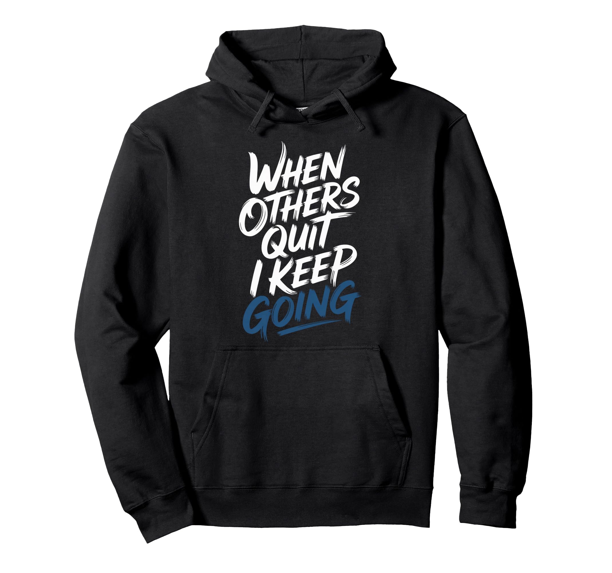 When Others Quit I Keep Going Excuse Hoodie - Novelty Apparel for Adults - T-Shirt, Sweatshirt, Hoodie