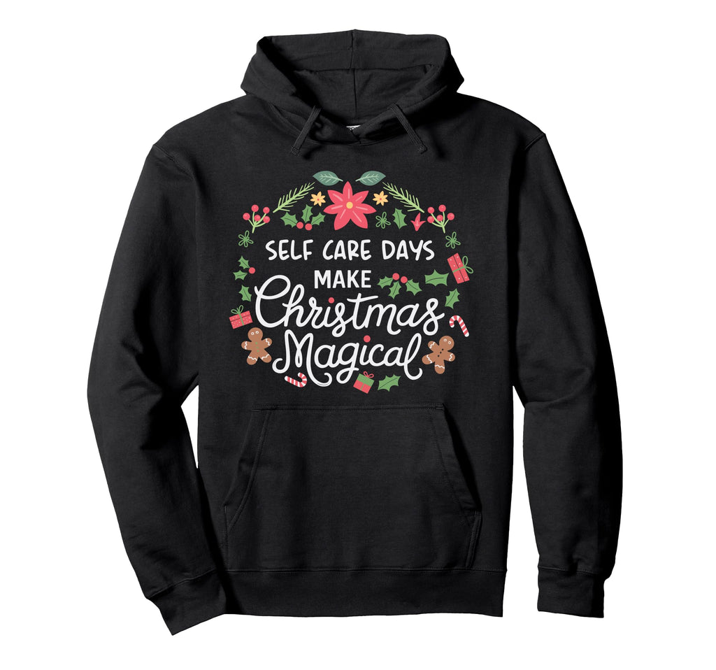 Self Care Days Make Magical Festive Hoodie - Novelty Apparel Unisex - T-Shirt, Sweatshirt, Hoodie