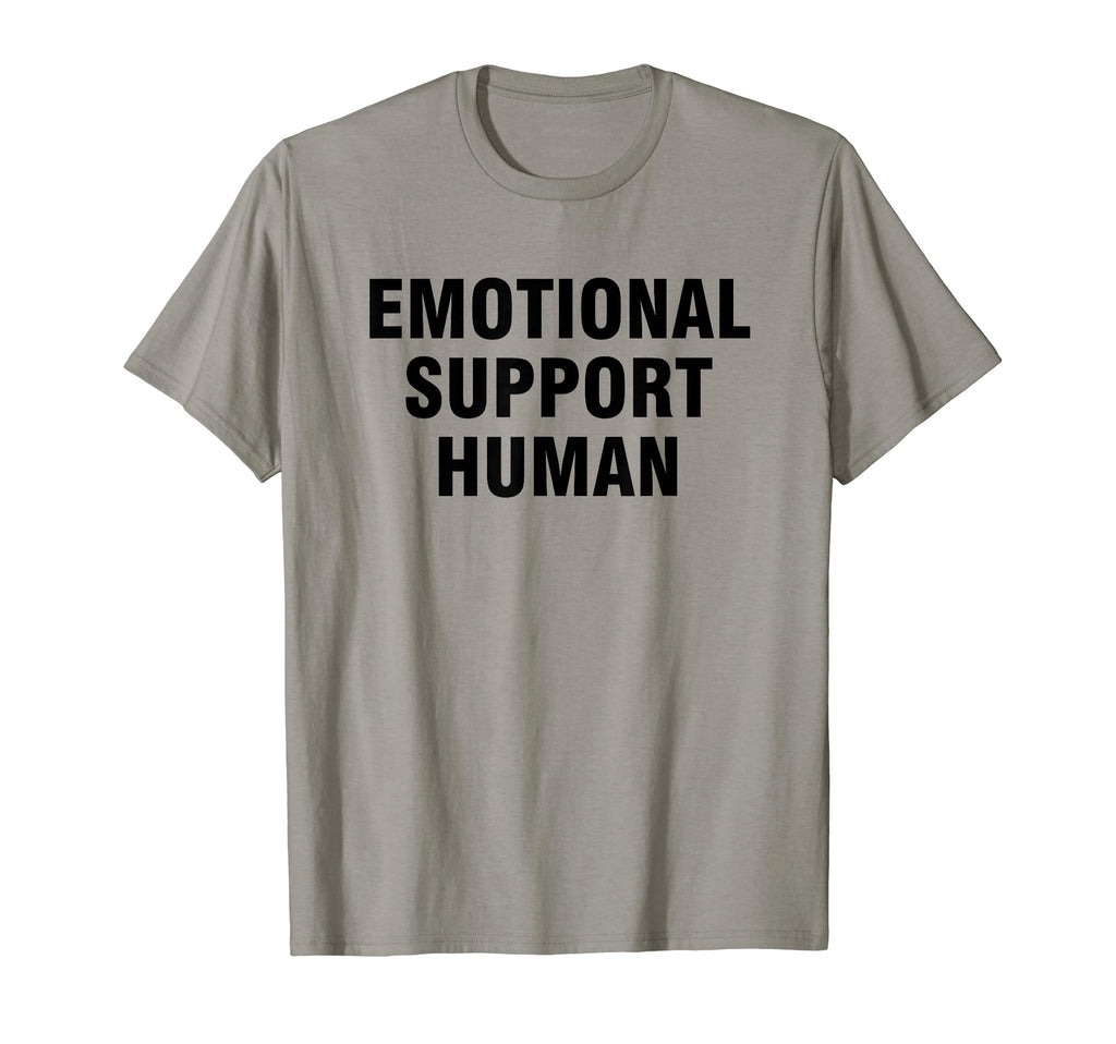 Emotional Support Human T-Shirt - Fun Novelty Design Unisex - T-Shirt, Sweatshirt, Hoodie