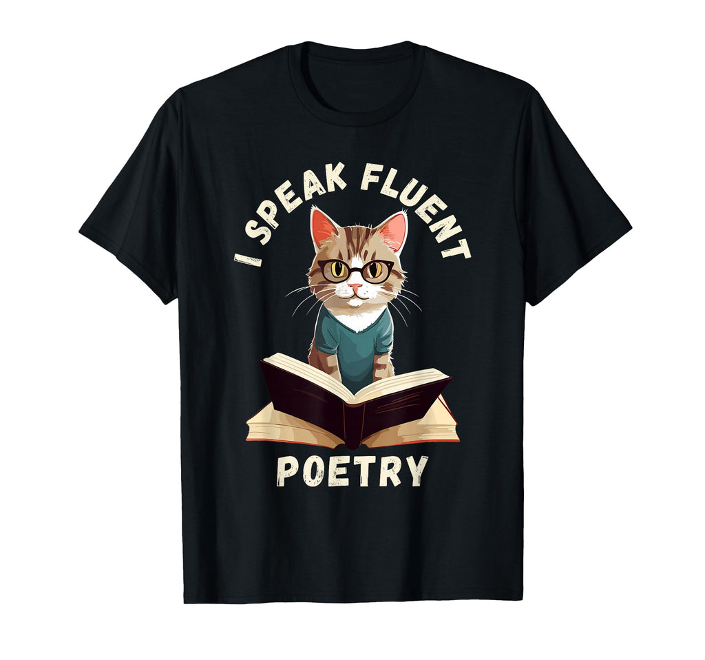 I Speak Fluent Poetry Poem T-Shirt - Fun Novelty Design for Adults - T-Shirt, Sweatshirt, Hoodie