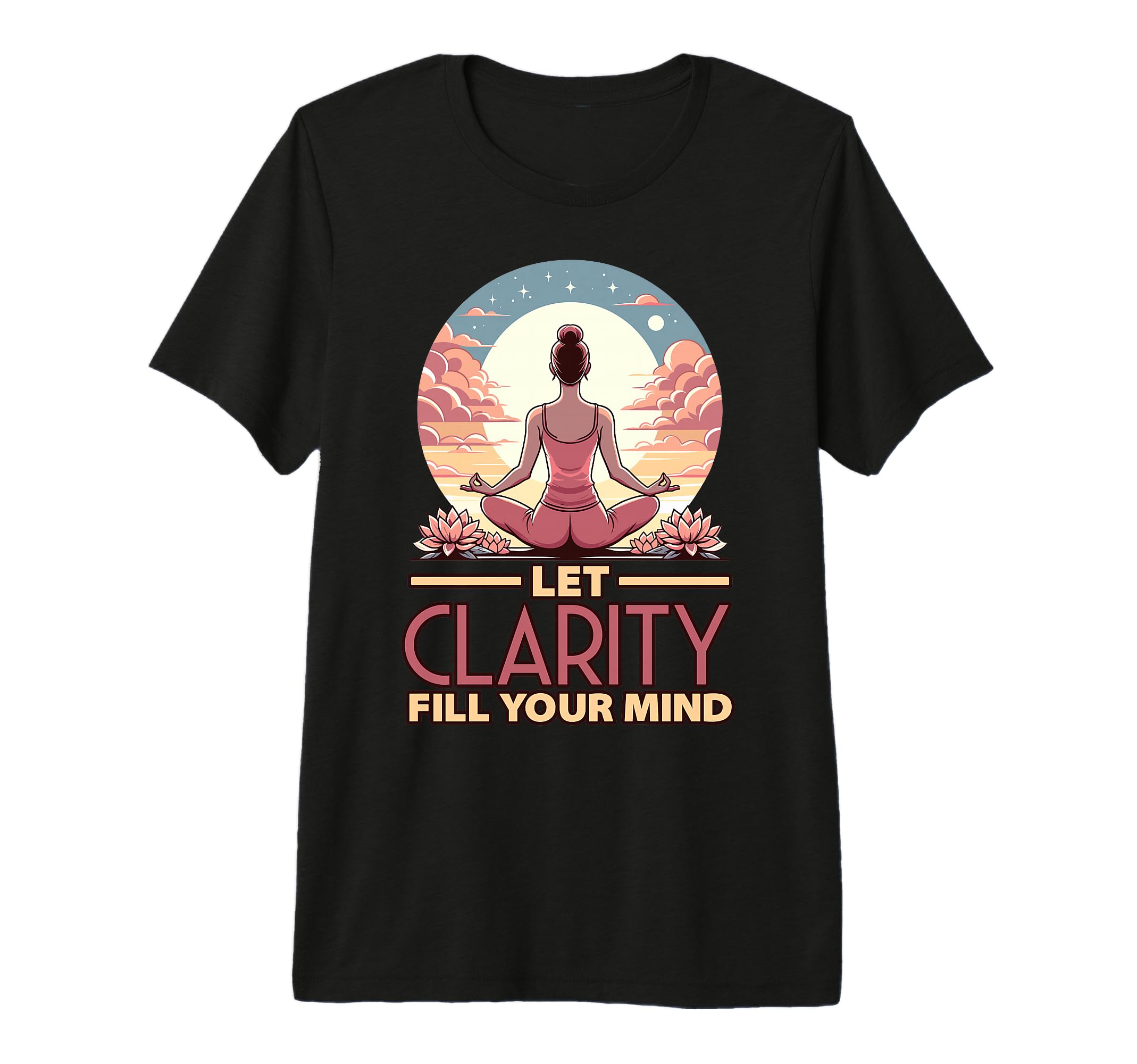 Let Clarity Fill Your Mind Yoga T-Shirt - Casual Everyday Wear for Adults - T-Shirt, Sweatshirt, Hoodie