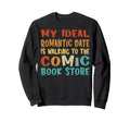 My Ideal Romantic Date Is Walking Sweatshirt - Custom Art Print for Adults - T-Shirt, Sweatshirt, Hoodie