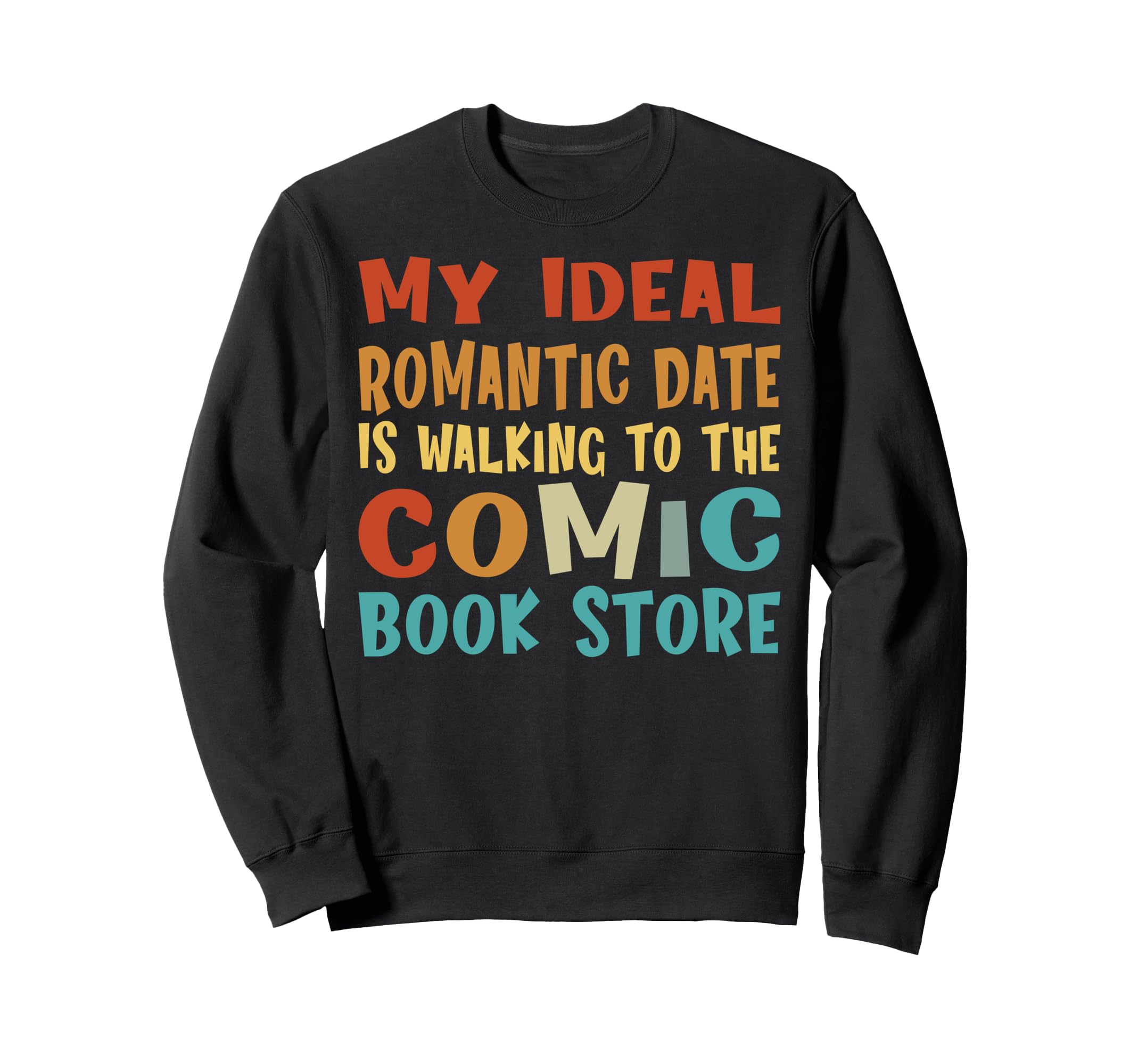 My Ideal Romantic Date Is Walking Sweatshirt - Custom Art Print for Adults - T-Shirt, Sweatshirt, Hoodie