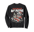 Overstimulated But Festive Funny Sweatshirt - Novelty Apparel Unisex - T-Shirt, Sweatshirt, Hoodie