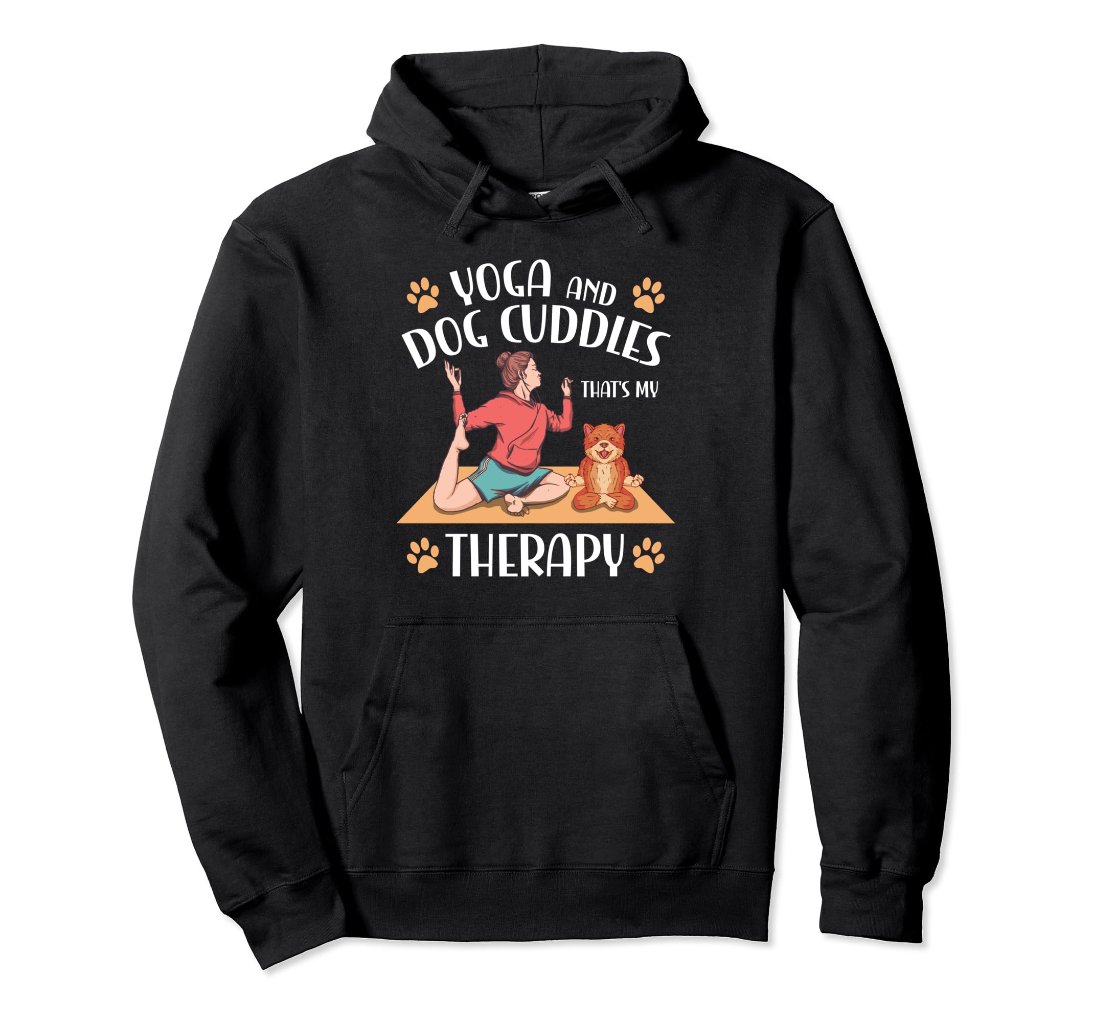 Yoga And Dog Cuddles Thats My Therapy Dog Hoodie - Novelty Apparel Unisex - T-Shirt, Sweatshirt, Hoodie
