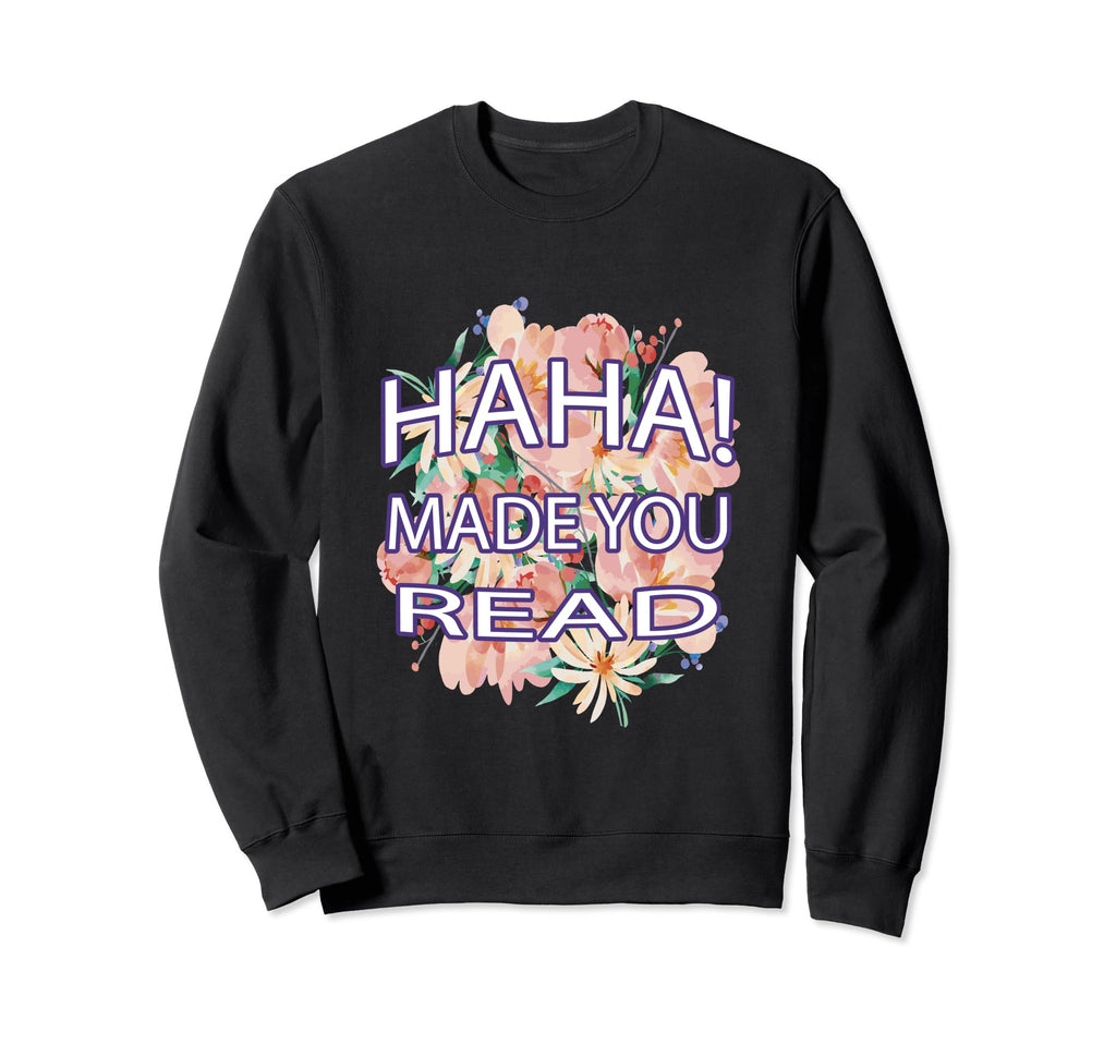 Haha Made You Read Watercolor Sweatshirt - Casual Everyday Wear for Adults - T-Shirt, Sweatshirt, Hoodie