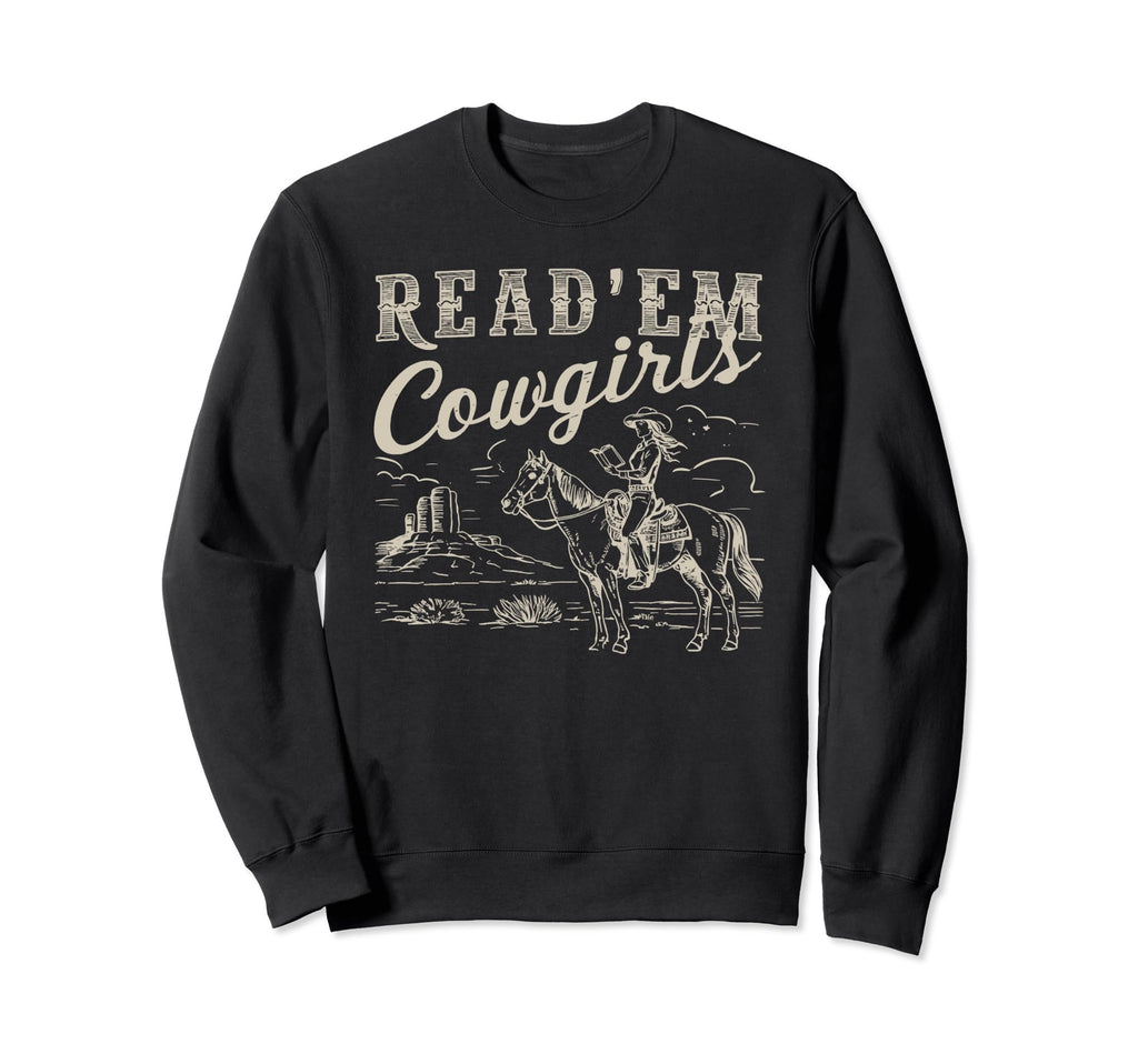 Read Em Cowgirl Western Cowgirl Sweatshirt - Novelty Apparel for Adults - T-Shirt, Sweatshirt, Hoodie