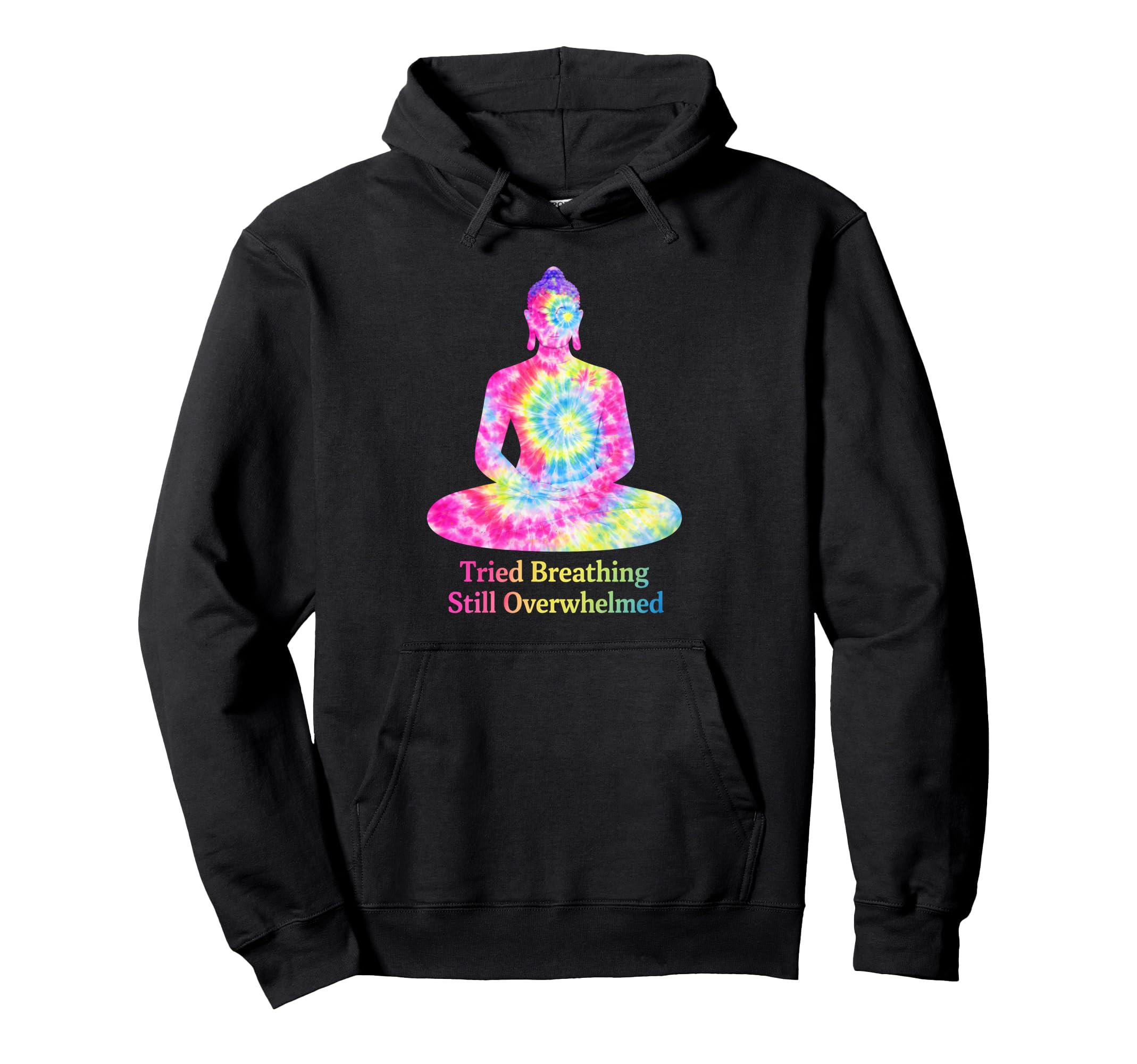 Buddhist Meditation Tried Breathing Still Hoodie - Trendy Graphic Unisex - T-Shirt, Sweatshirt, Hoodie