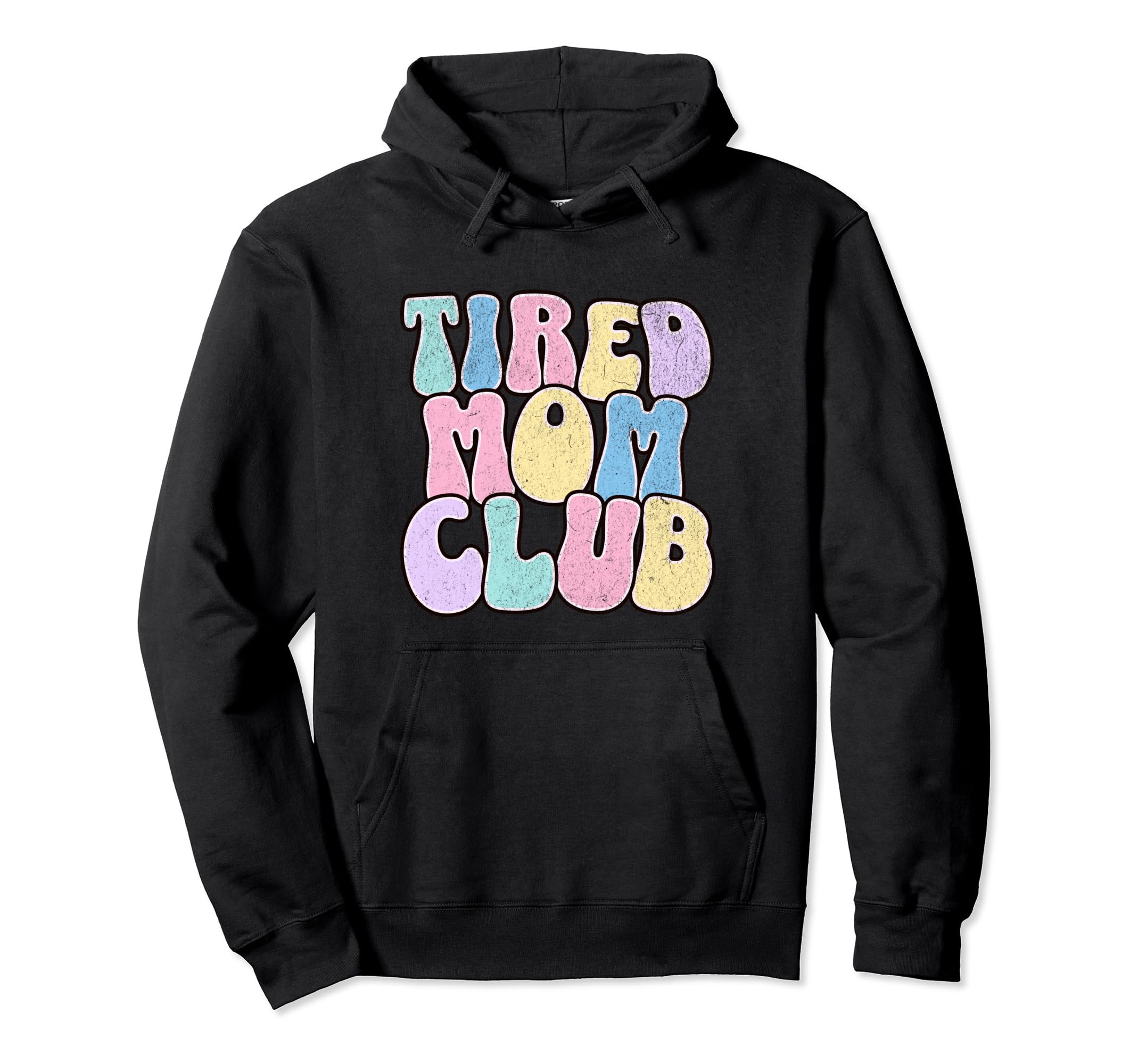 Tired Moms Club Tired Mom Funny Hoodie - Casual Everyday Wear Men Women - T-Shirt, Sweatshirt, Hoodie