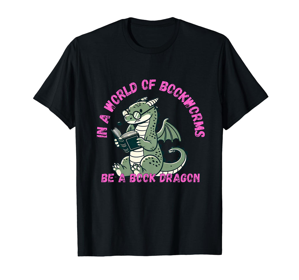 Dragon World Bookworms Be Book Dragon T-Shirt - Streetwear Style Men Women - T-Shirt, Sweatshirt, Hoodie