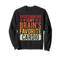 Overthinking Overthinker Funny Sweatshirt - Fun Novelty Design Men Women - T-Shirt, Sweatshirt, Hoodie