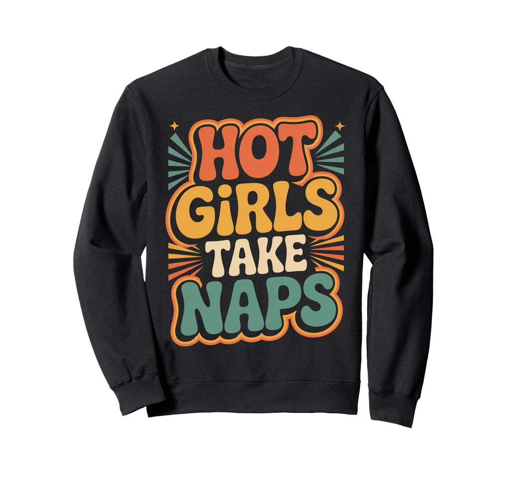 Hot Take Naps Self Care Sleep Sweatshirt - Unique Graphic Men Women - T-Shirt, Sweatshirt, Hoodie