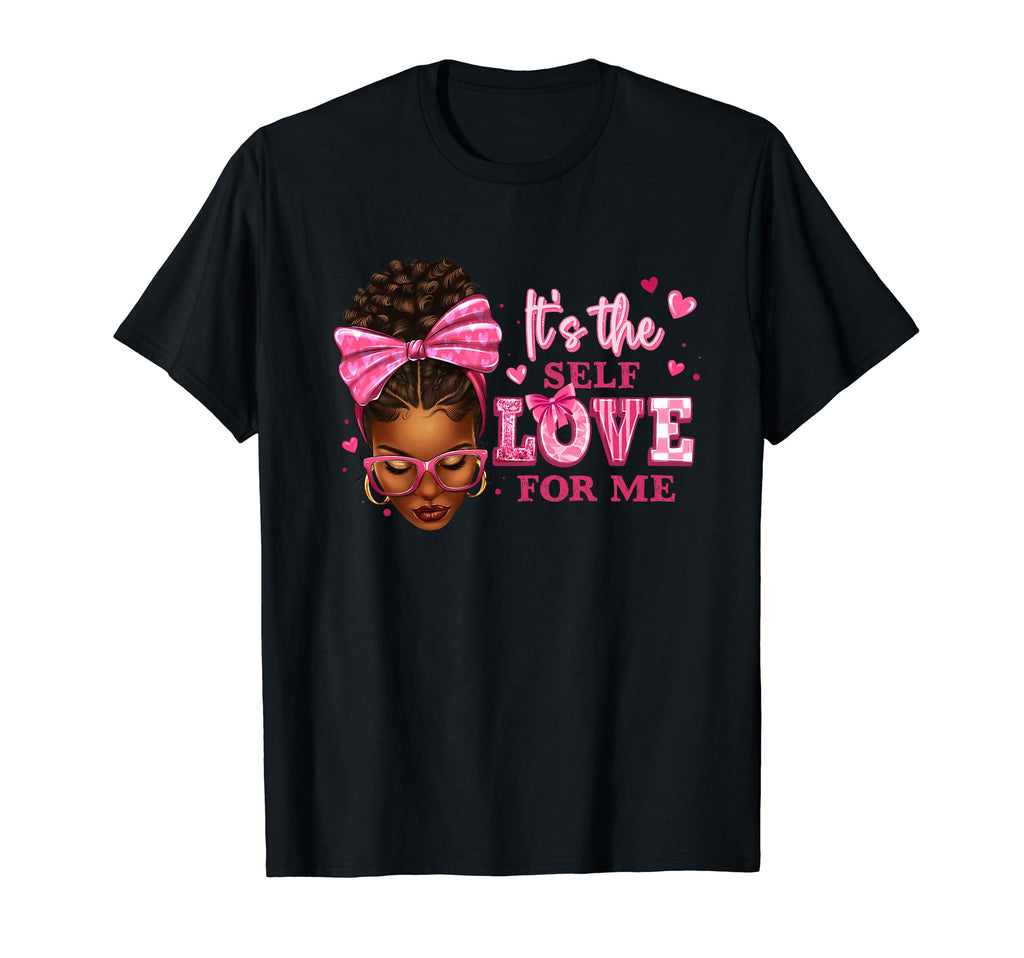 Its Self Love Me T-Shirt - Aesthetic Graphic Unisex - T-Shirt, Sweatshirt, Hoodie