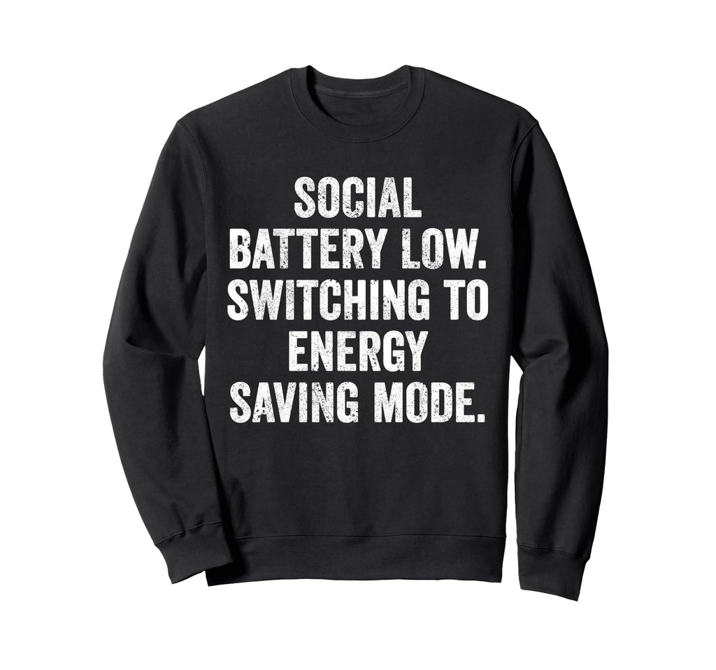 Social Battery Low Switching To Sweatshirt - Trendy Graphic for Adults - T-Shirt, Sweatshirt, Hoodie