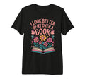I Better Bent Over Book Tri Blend T-Shirt - Aesthetic Graphic Men Women - T-Shirt, Sweatshirt, Hoodie