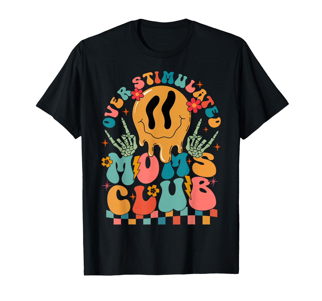 Overstimulated Moms Club Funny T-Shirt - Graphic Print Men Women - T-Shirt, Sweatshirt, Hoodie