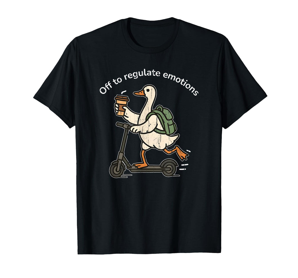 Off To Regulate Emotions Mental T-Shirt - Casual Everyday Wear Unisex - T-Shirt, Sweatshirt, Hoodie