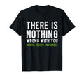 There Is Nothing Wrong You Mental Health T-Shirt - Trendy Graphic Unisex - T-Shirt, Sweatshirt, Hoodie
