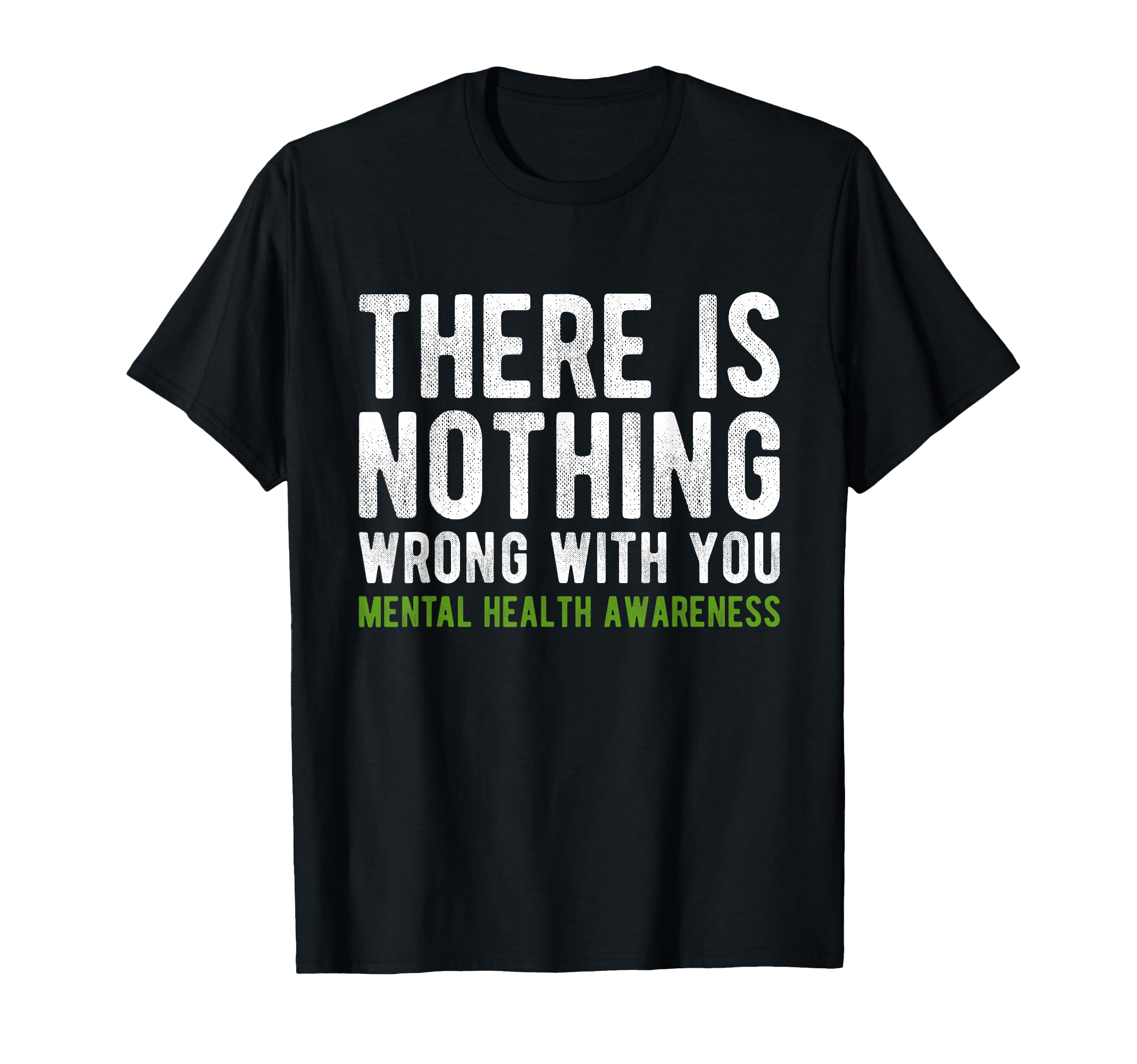 There Is Nothing Wrong You Mental T-Shirt - Aesthetic Graphic Men Women - T-Shirt, Sweatshirt, Hoodie