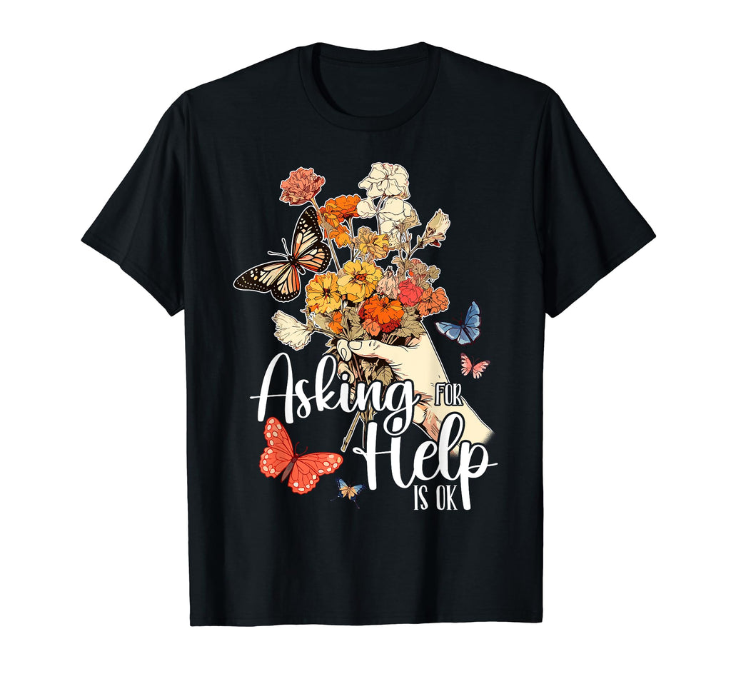 Asking Help Is Ok Mental Health T-Shirt - Unique Graphic for Adults - T-Shirt, Sweatshirt, Hoodie